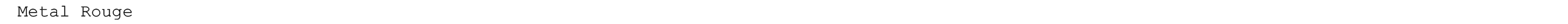 Metal Rouge
