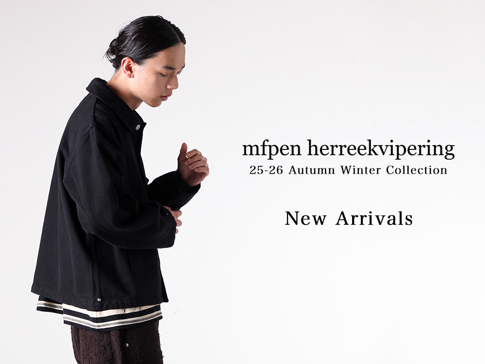 入荷情報】mfpen(エムエフペン) 25-26AWコレクションよりファースト