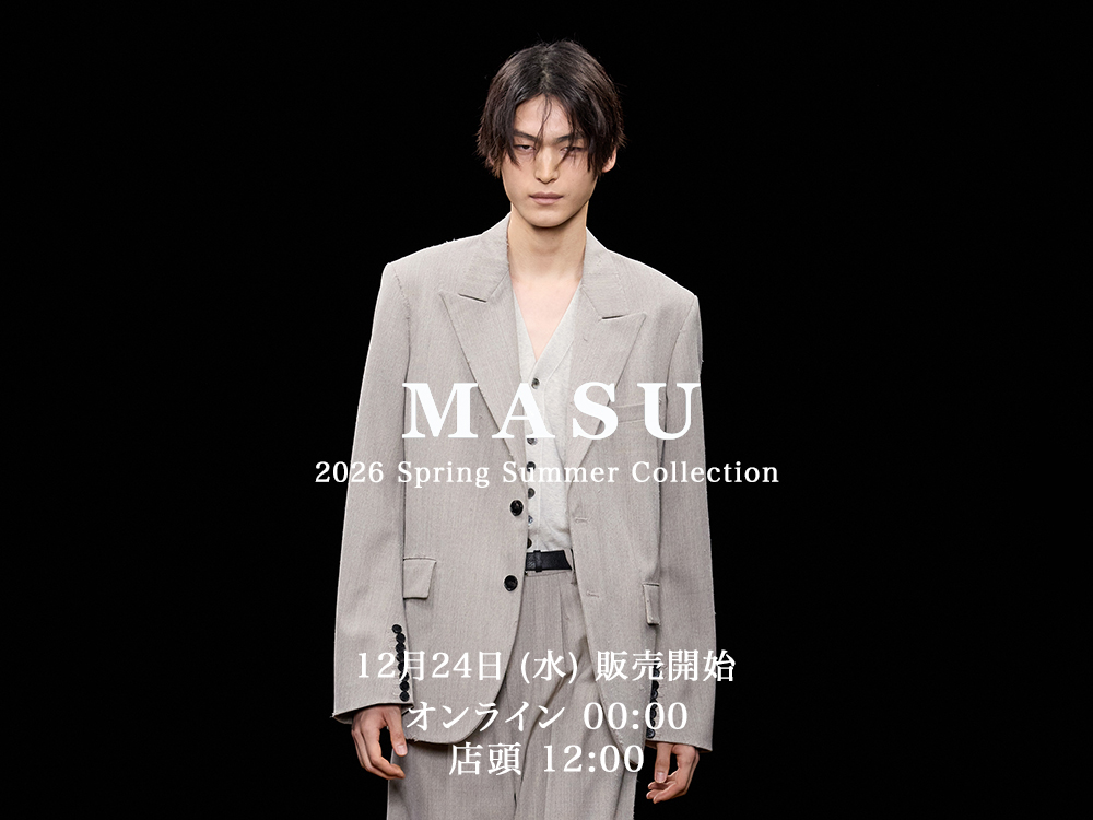 販売告知】MASU 26SS 1stデリバリーが12月24日(水)より販売開始