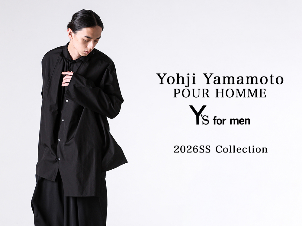 入荷情報] Yohji Yamamoto POUR HOMME & Y's for men 26SSコレクション