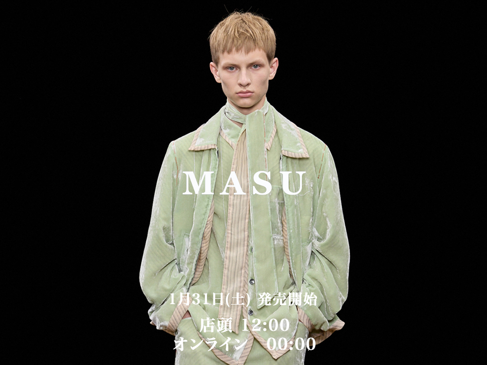 入荷告知】MASU 26SSコレクション 2ndデリバリー 1月31日より販売開始