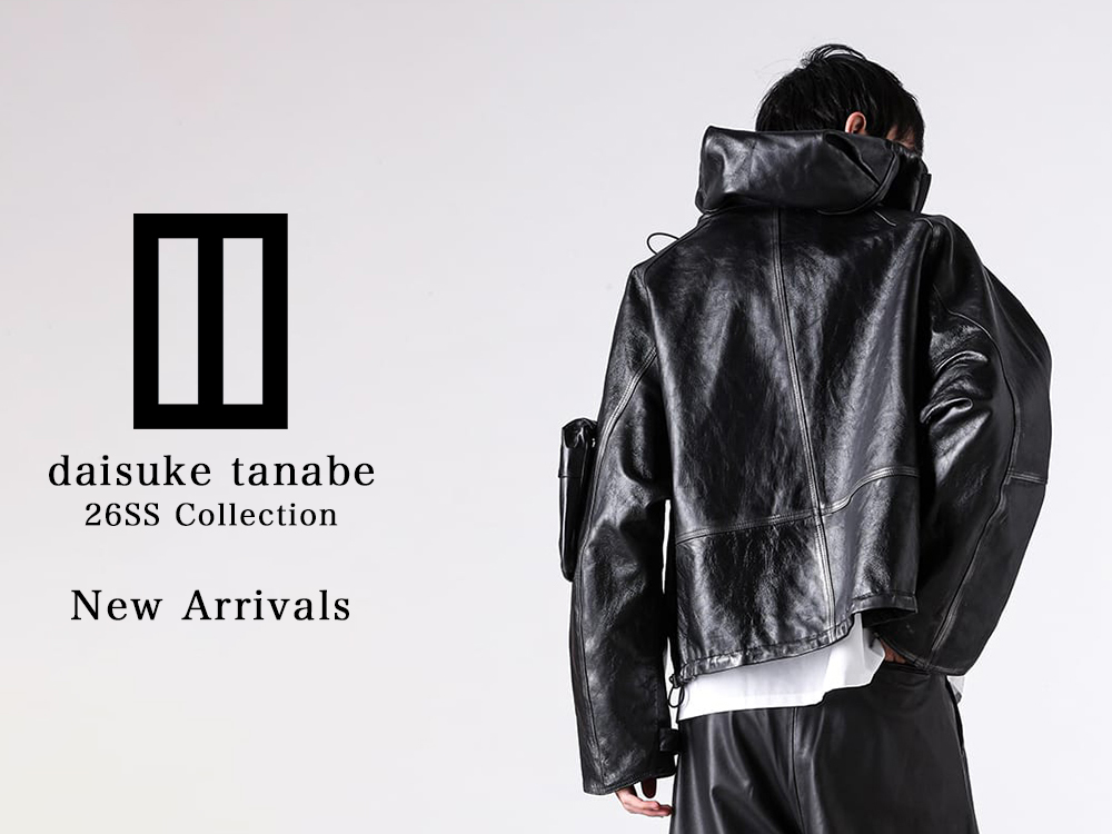 入荷情報] daisuke tanabe (ダイスケ タナベ) 26SSコレクションの入荷