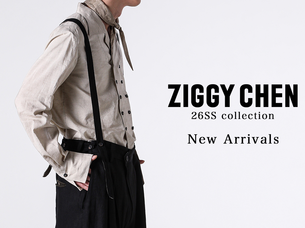 入荷情報】ZIGGY CHEN(ジギーチェン) 26SSコレクションの新作アイテム