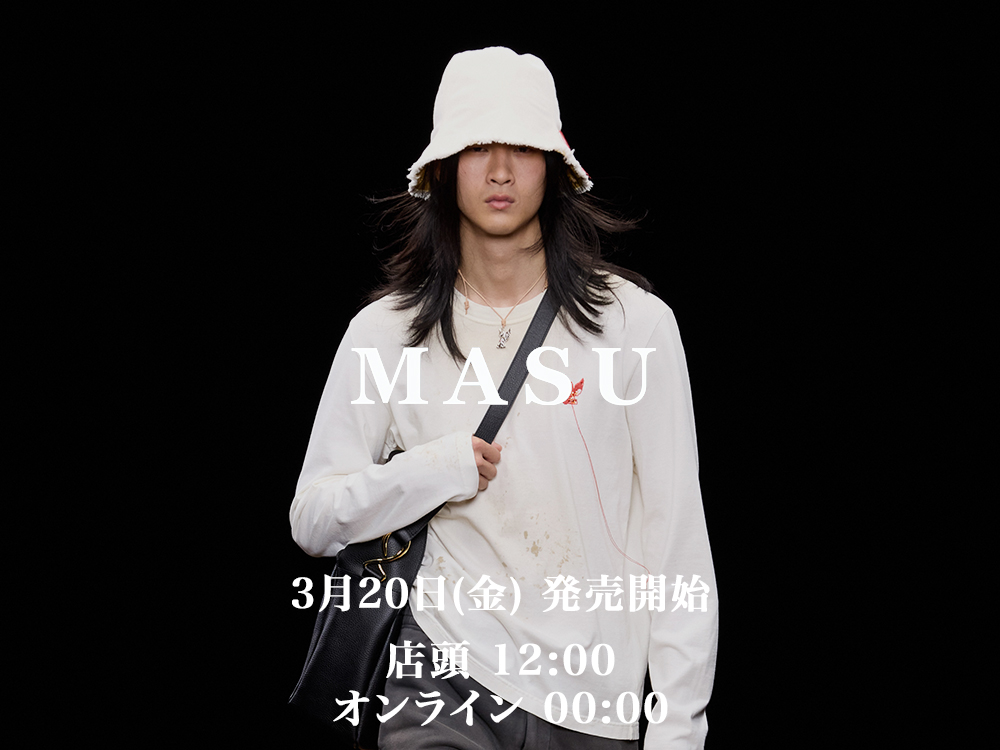入荷告知】MASU 26SSコレクション4thデリバリーが3月20日(金)より販売 