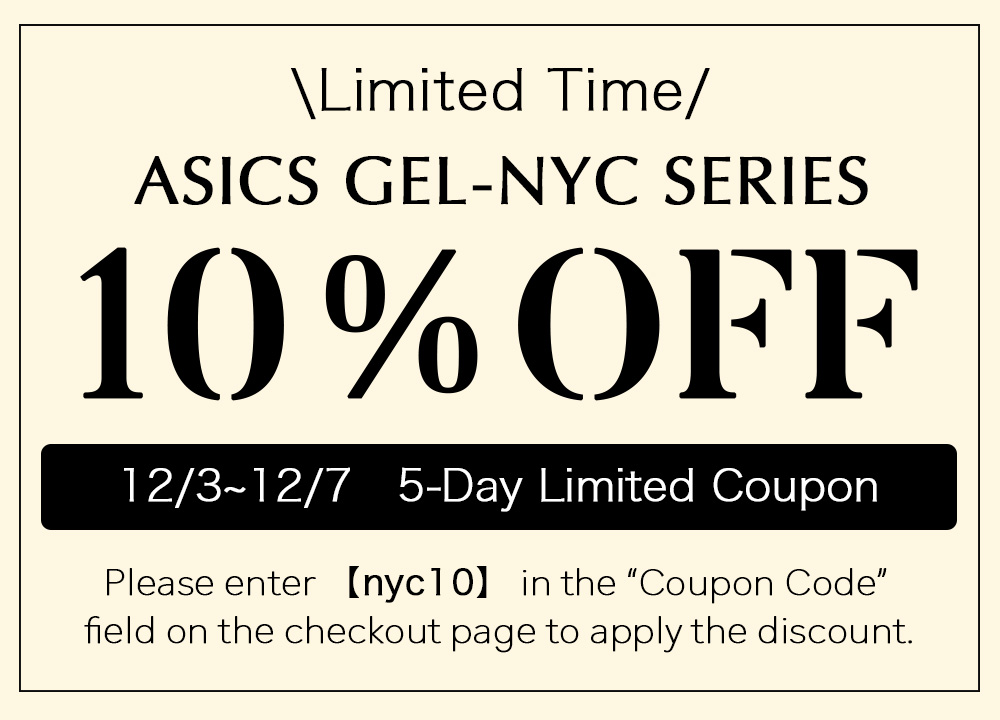 ASICS GEL-NYC SERIES 10%OFFクーポン 11/26〜11/30 ご注文手続き画面でクーポンコード「nyc10」を入力