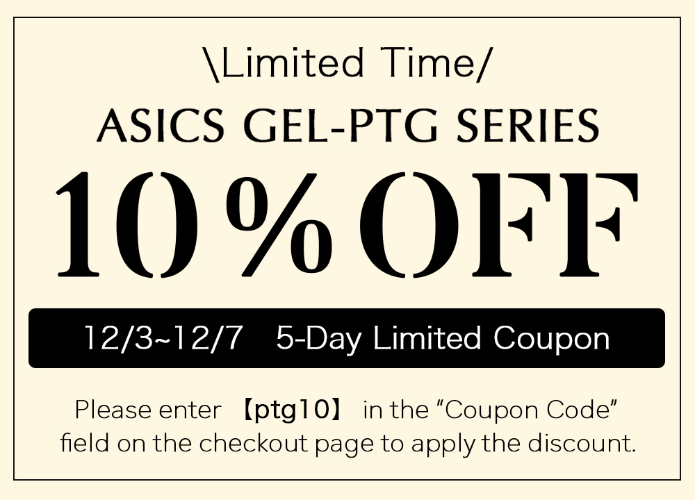 ASICS GEL-PTG SERIES 10%OFFクーポン 12/3〜12/7 ご注文手続き画面でクーポンコード「ptg10」を入力