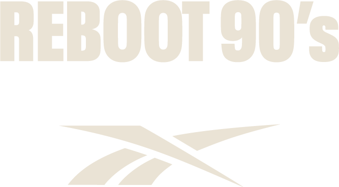 Reebok | REBOOT 90's | Reebok 公式オンラインショップ