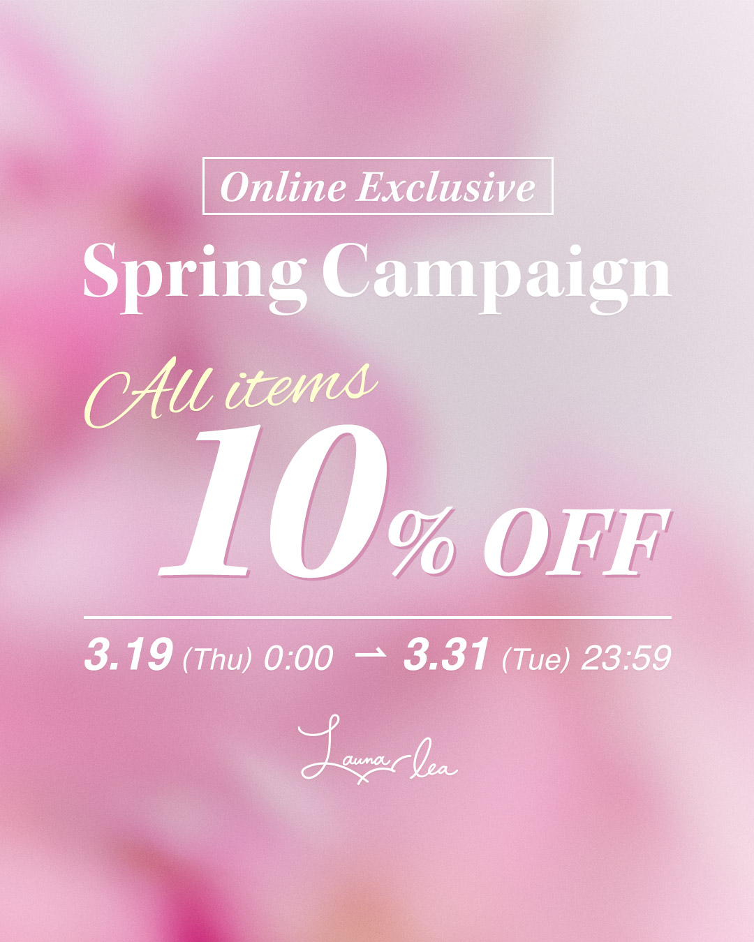 公式オンラインストア限定【全品10%OFF】Spring Campaign 開催中♪
