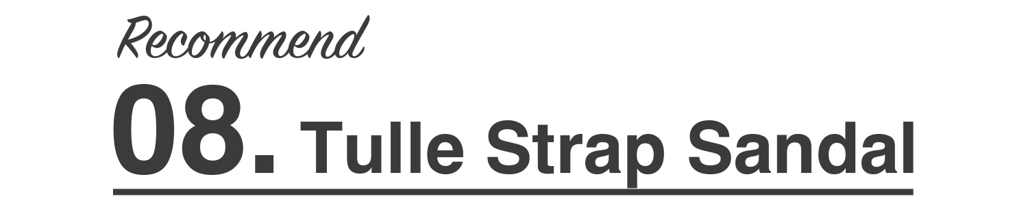 Recommend08 Tulle Strap Sandal