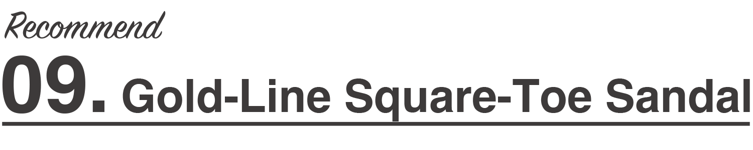 Recommend09 Gold-Line Square-Toe Sandal